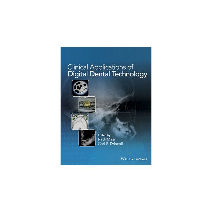 Clinical Applications of Digital Dental Technology  Masri Radi; Driscoll Carl  Wiley - Blackwell  9781118655795