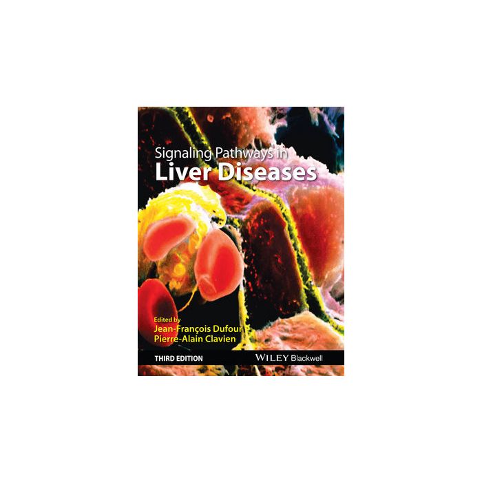 Signaling Pathways in Liver Diseases, 3ed. Dufour Jean-Francois; Clavien Pierre-Alain Wiley - Blackwell 9781118663394 Signaling Pathways in Liver Diseases, 3ed. Dufour Jean-Francois; Clavien Pierre-Alain Wiley - Blackwell 9781118663394