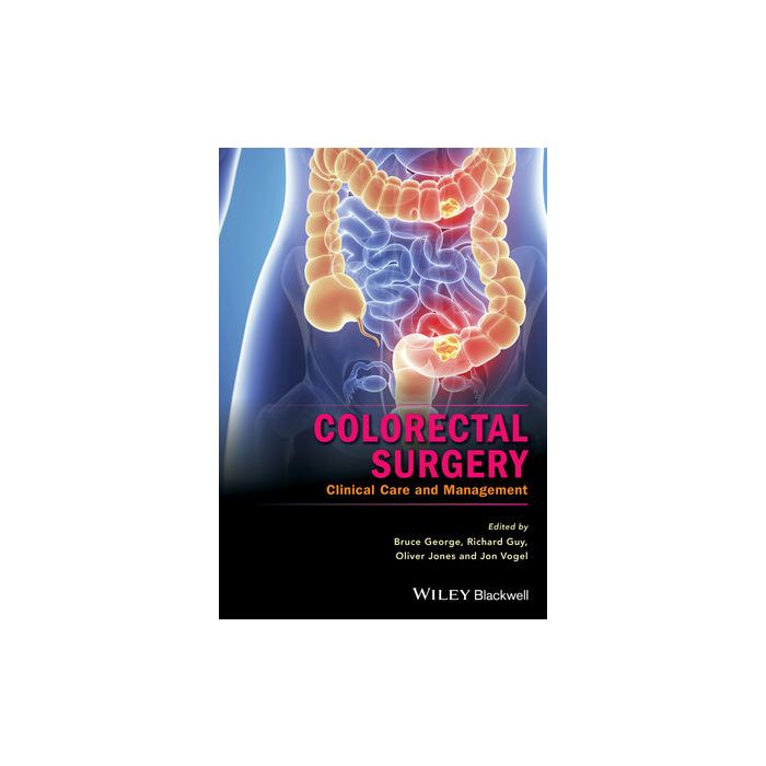 Colorectal Surgery: Clinical Care and Management  George Bruce; Guy Richard; Jones Oliver; Vogel Jon  Wiley - Blackwell  9781118674789 Colorectal Surgery: Clinical Care and Management  George Bruce; Guy Richard; Jones Oliver; Vogel Jon  Wiley - Blackwell  9781118674789