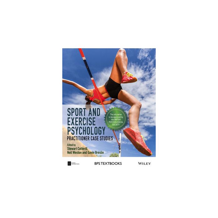 Sport and Exercise Psychology: Practitioner Case Studies Cotterill Stewart; Weston Neil; Breslin Gavin Wiley - Blackwell 9781118686522 Sport and Exercise Psychology: Practitioner Case Studies Cotterill Stewart; Weston Neil; Breslin Gavin Wiley - Blackwell 9781118686522