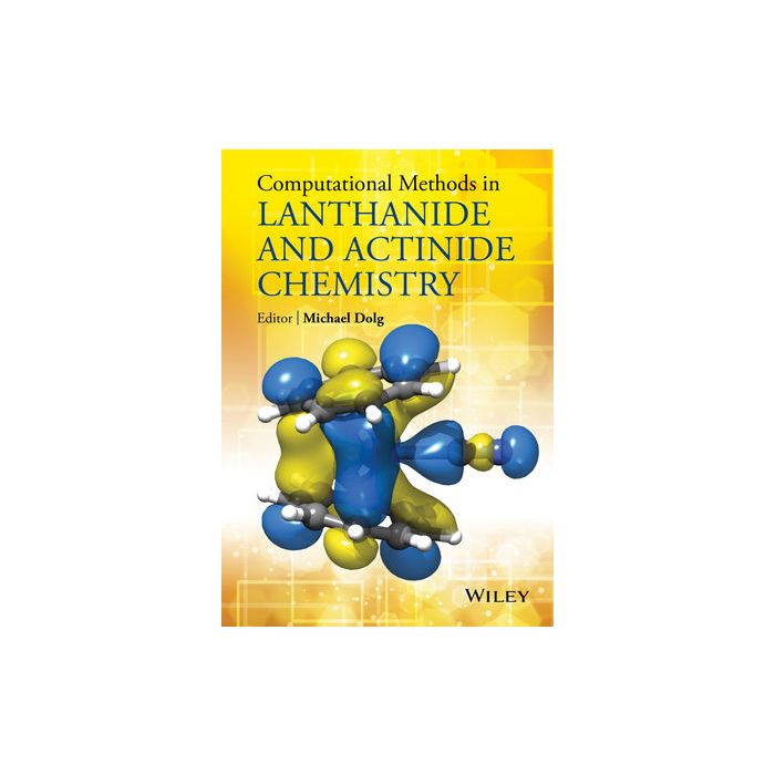 Computational Methods in Lanthanide and Actinide Chemistry  Dolg Michael  Wiley - Blackwell  9781118688311
