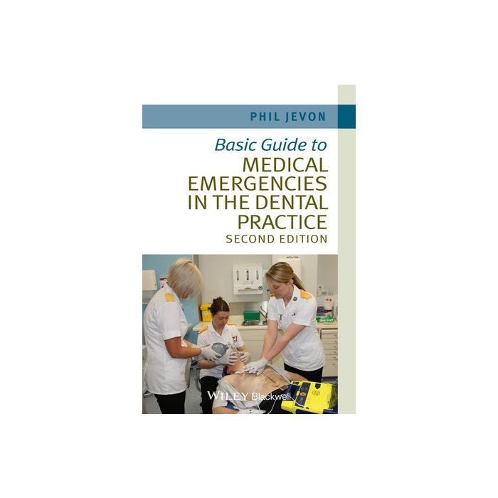 Basic Guide to Medical Emergencies in the Dental Practice, 2ed.  Jevon Philip  Wiley - Blackwell  9781118688830