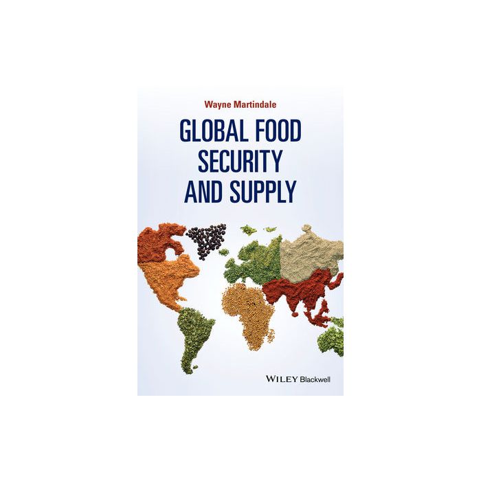 Global Food Security and Supply  Martindale Wayne  Wiley - Blackwell  9781118699324