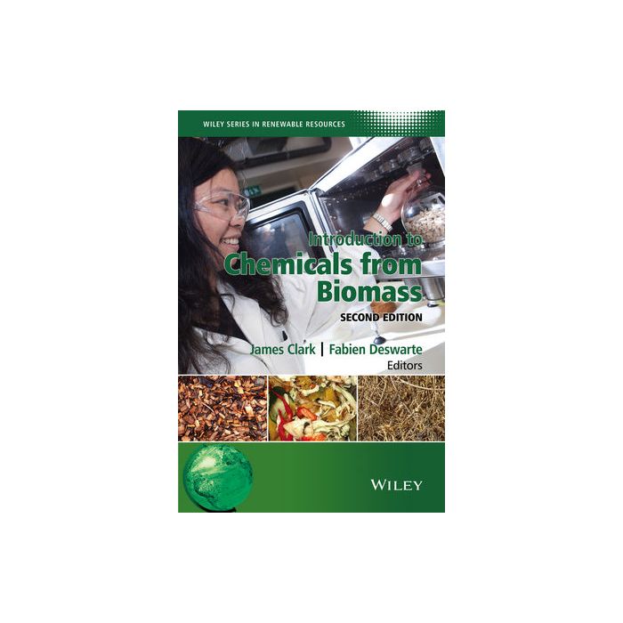 Introduction to Chemicals from Biomass, 2ed.  Clark James H.; Deswarte Fabien  Wiley - Blackwell  9781118714485