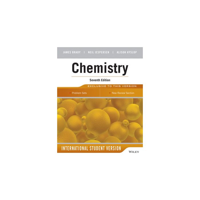 Chemistry, International Student Version, 7/ed. Brady James E.; Jespersen Neil D.; Hyslop Alison Wiley - Blackwell 9781118717271 Chemistry, International Student Version, 7/ed. Brady James E.; Jespersen Neil D.; Hyslop Alison Wiley - Blackwell 9781118717271