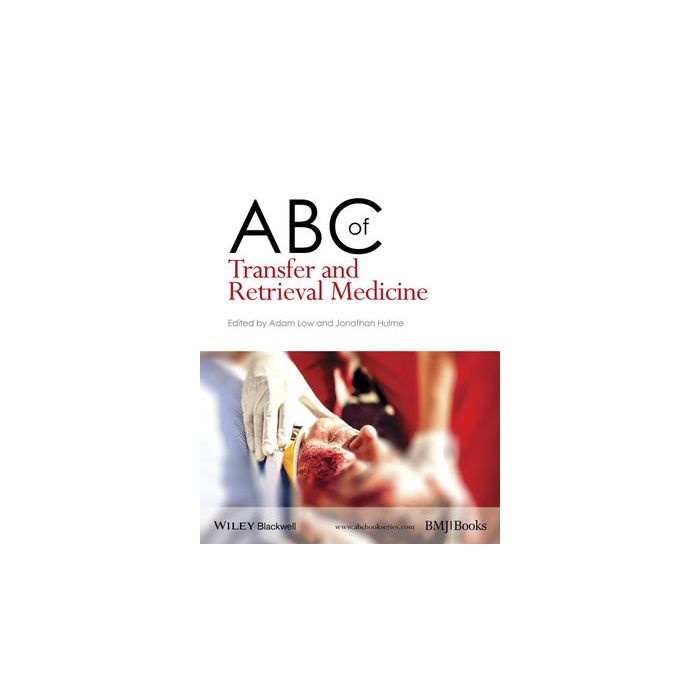 ABC of Transfer and Retrieval Medicine  Low Adam; Hulme Jonathan  Wiley - Blackwell  9781118719756