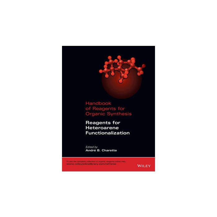 Handbook of Reagents for Organic Synthesis: Reagents for Heteroarene Functionalization Charette Andre B. Wiley - Blackwell 9781118726594 Handbook of Reagents for Organic Synthesis: Reagents for Heteroarene Functionalization Charette Andre B. Wiley - Blackwell 9781118726594