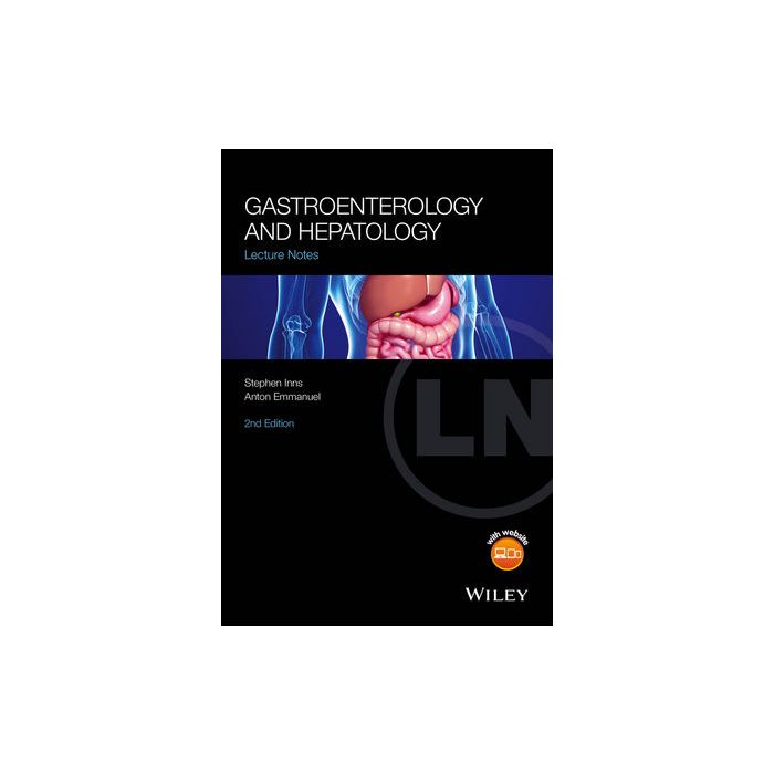Lecture Notes: Gastroenterology and Hepatology, 2ed. Inns Stephen; Emmanuel Anton Wiley - Blackwell 9781118728123 Lecture Notes: Gastroenterology and Hepatology, 2ed. Inns Stephen; Emmanuel Anton Wiley - Blackwell 9781118728123