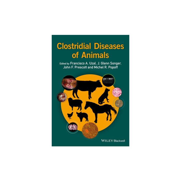 Clostridial Diseases of Animals  Uzal Francisco A.; Songer J. Glenn; Prescott John F.; Popoff Michel R.  Wiley - Blackwell  9781118728406