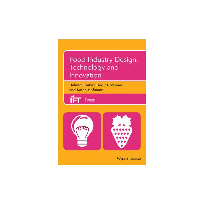 Food Industry Design, Technology and Innovation  Traitler Helmut; Coleman Birgit; Hofmann Karen  Wiley - Blackwell  9781118733264