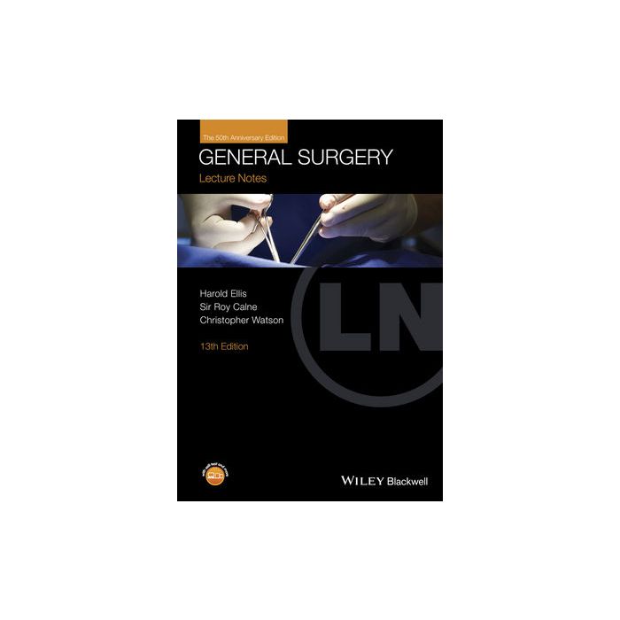 Lecture Notes: General Surgery, 13ed.  Ellis Harold; Calne Roy; Watson Christopher  Wiley - Blackwell  9781118742051