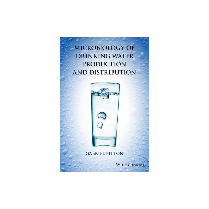Microbiology of Drinking Water Production and Distribution Bitton Gabriel Wiley - Blackwell 9781118743928 Microbiology of Drinking Water Production and Distribution Bitton Gabriel Wiley - Blackwell 9781118743928
