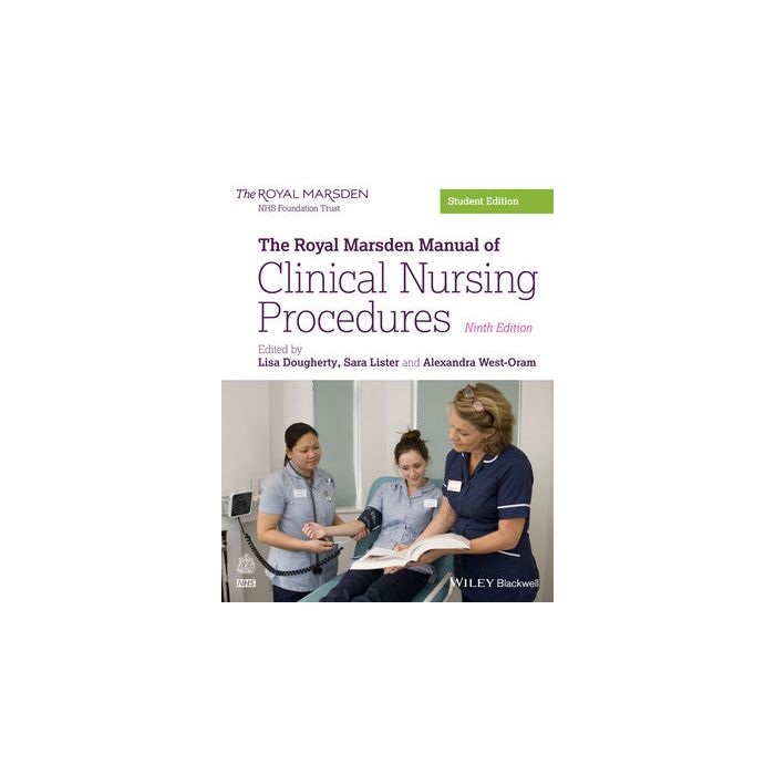 The Royal Marsden Manual of Clinical Nursing Procedures, 9th, Student Edition  Dougherty Lisa; Lister Sara; West-Oram Alex  Wiley - Blackwell  9781118746677