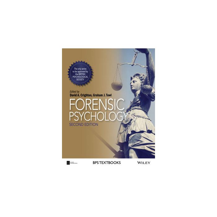 Forensic Psychology, 2ed.  Crighton David A.; Towl Graham J.  Wiley - Blackwell   9781118757789