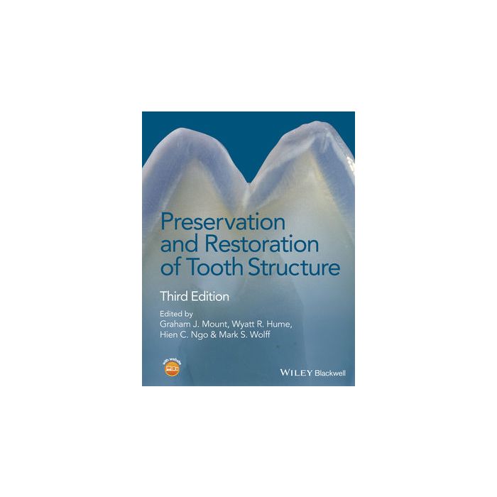 Preservation and Restoration of Tooth Structure, 3ed.  Mount Graham J.; Hume Wyatt R.; Ngo Hien C.; Wolff Mark S.  Wiley - Blackwell  9781118766590