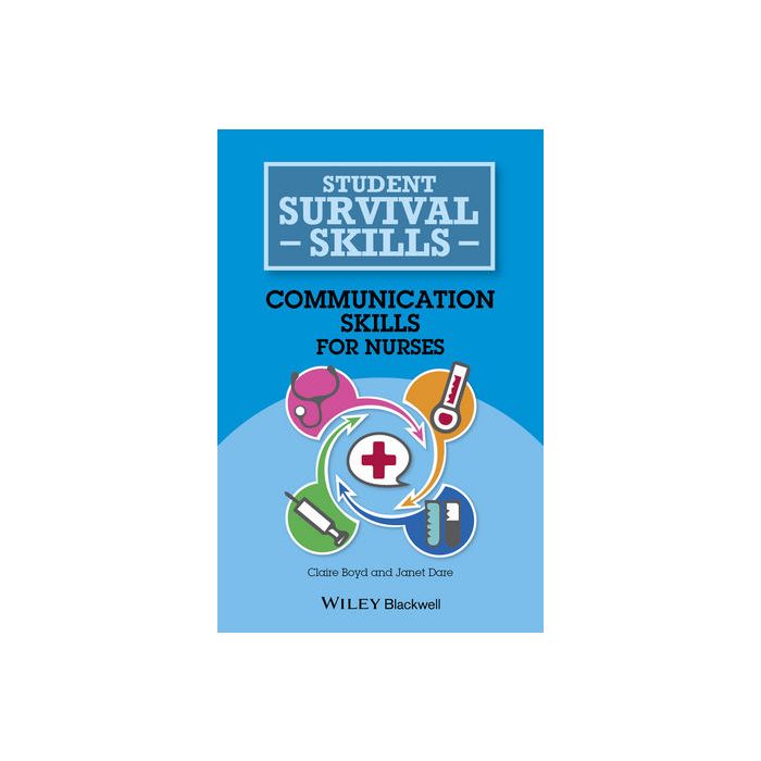 Communication Skills for Nurses  Boyd Claire; Dare Janet  Wiley - Blackwell  9781118767528
