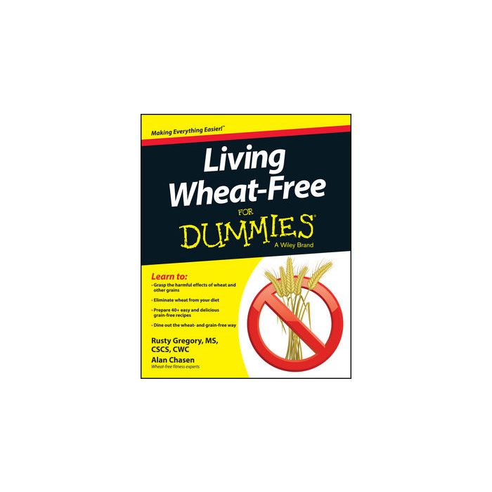 Living Wheat-Free For Dummies  Gregory Rusty; Chasen Alan  Wiley - Blackwell  9781118774588