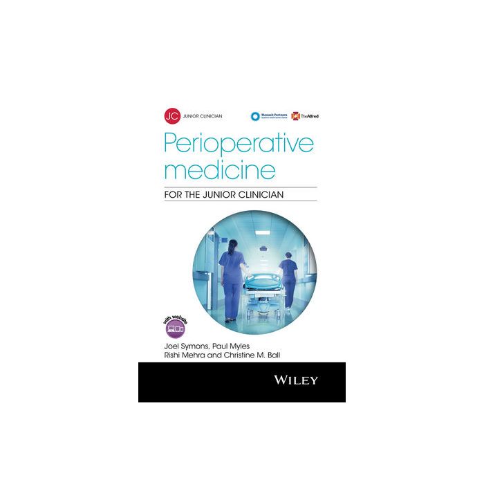 Perioperative Medicine for the Junior Clinician Symons Joel; Myles Paul; Mehra Rishi; Ball Christine M. Wiley-Blackwell 9781118779163 Perioperative Medicine for the Junior Clinician Symons Joel; Myles Paul; Mehra Rishi; Ball Christine M. Wiley-Blackwell 9781118779163