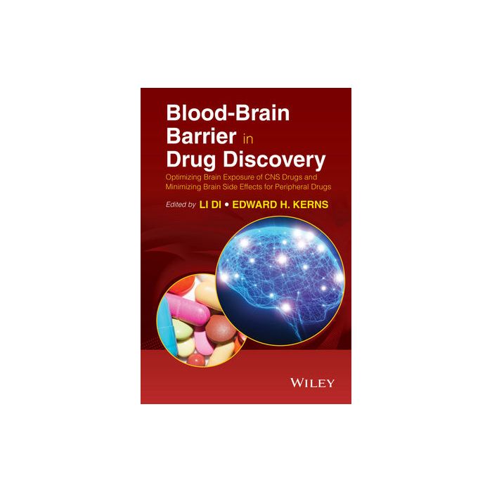 Blood-Brain Barrier in Drug Discovery: Optimizing Brain Exposure of CNS Drugs and Minimizing Brain Side Effects for Peripheral Drugs Di Li; Kerns Edward H. Wiley - Blackwell 9781118788356 Blood-Brain Barrier in Drug Discovery: Optimizing Brain Exposure of CNS Drugs and Minimizing Brain Side Effects for Peripheral Drugs Di Li; Kerns Edward H. Wiley - Blackwell 9781118788356