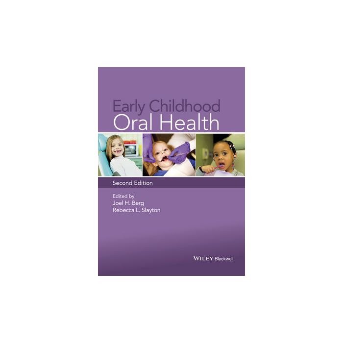 Early Childhood Oral Health, 2ed.  Berg Joel H.; Slayton Rebecca L.  Wiley - Blackwell  9781118792100