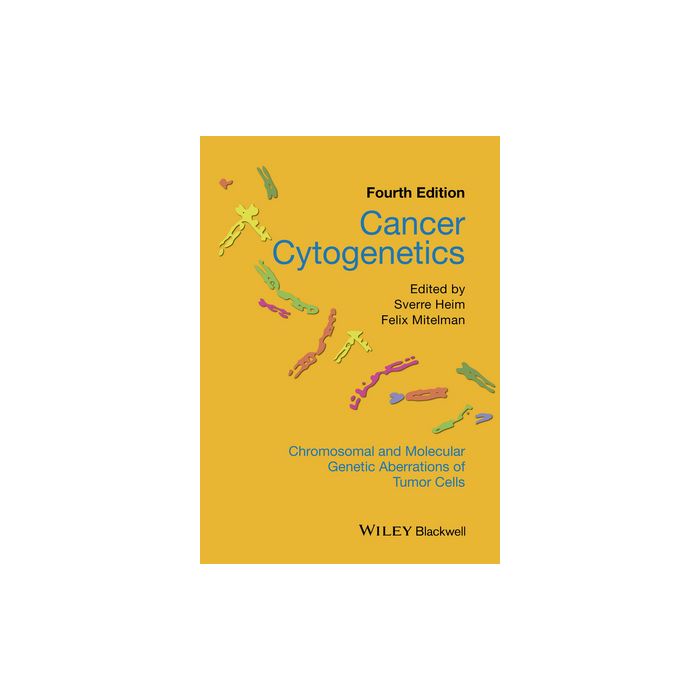 Cancer Cytogenetics: Chromosomal and Molecular Genetic Aberrations of Tumor Cells, 4ed. Heim Sverre; Mitelman Felix Wiley - Blackwell 9781118795538 Cancer Cytogenetics: Chromosomal and Molecular Genetic Aberrations of Tumor Cells, 4ed. Heim Sverre; Mitelman Felix Wiley - Blackwell 9781118795538