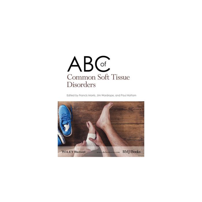 ABC of Common Soft Tissue Disorders Morris Francis; Wardrope Jim; Hattam Paul Wiley - Blackwell 9781118799789 ABC of Common Soft Tissue Disorders Morris Francis; Wardrope Jim; Hattam Paul Wiley - Blackwell 9781118799789