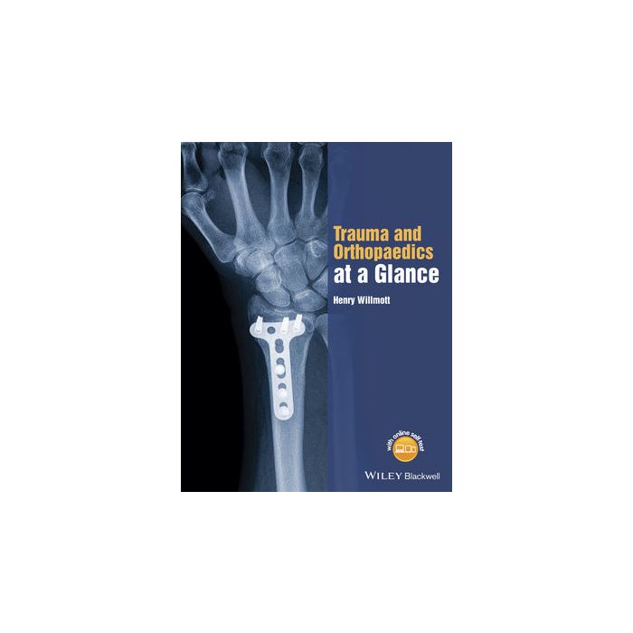 Trauma and Orthopaedics at a Glance  Willmott Henry  Wiley - Blackwell  9781118802533
