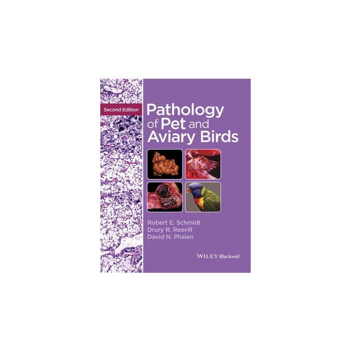 Pathology of Pet and Aviary Birds, 2ed.  Schmidt Robert E.; Reavill Drury R.; Phalen David N.  Wiley - Blackwell  9781118828090