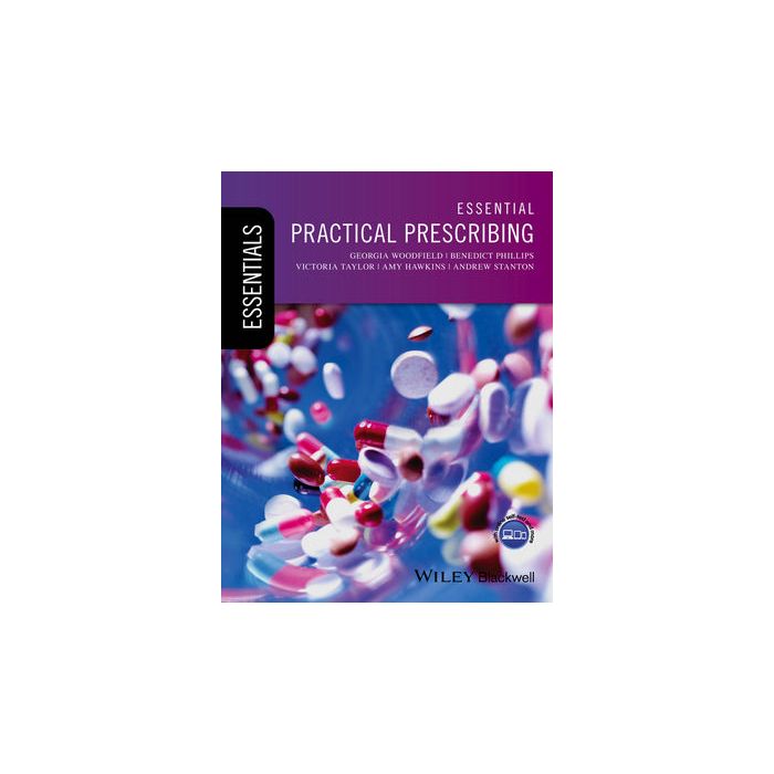 Essential Practical Prescribing  Woodfield Georgia; Phillips Benedict; Taylor Victoria; Hawkins Amy; Stanton Andrew  Wiley - Blackwell  9781118837733 Essential Practical Prescribing  Woodfield Georgia; Phillips Benedict; Taylor Victoria; Hawkins Amy; Stanton Andrew  Wiley - Blackwell  9781118837733