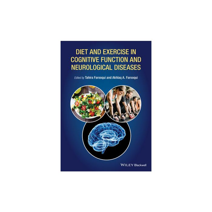 Diet and Exercise in Cognitive Function and Neurological Diseases Farooqui Akhlaq A.; Farooqui Tahira Wiley - Blackwell 9781118840559 Diet and Exercise in Cognitive Function and Neurological Diseases Farooqui Akhlaq A.; Farooqui Tahira Wiley - Blackwell 9781118840559