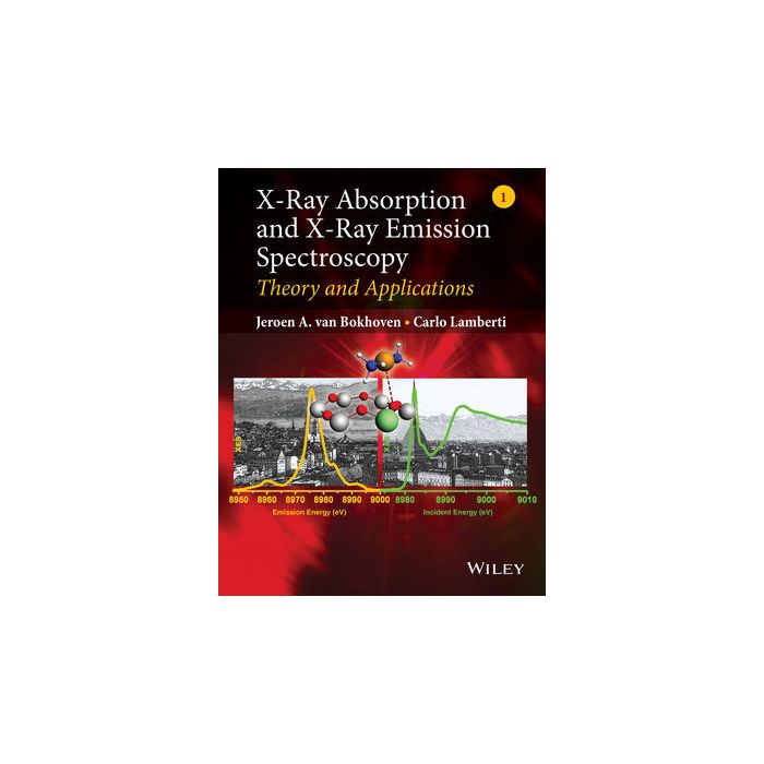 X-Ray Absorption and X-Ray Emission Spectroscopy: Theory and Applications  Van Bokhoven Jeroen A.; Lamberti Carlo  Wiley - Blackwell  9781118844236
