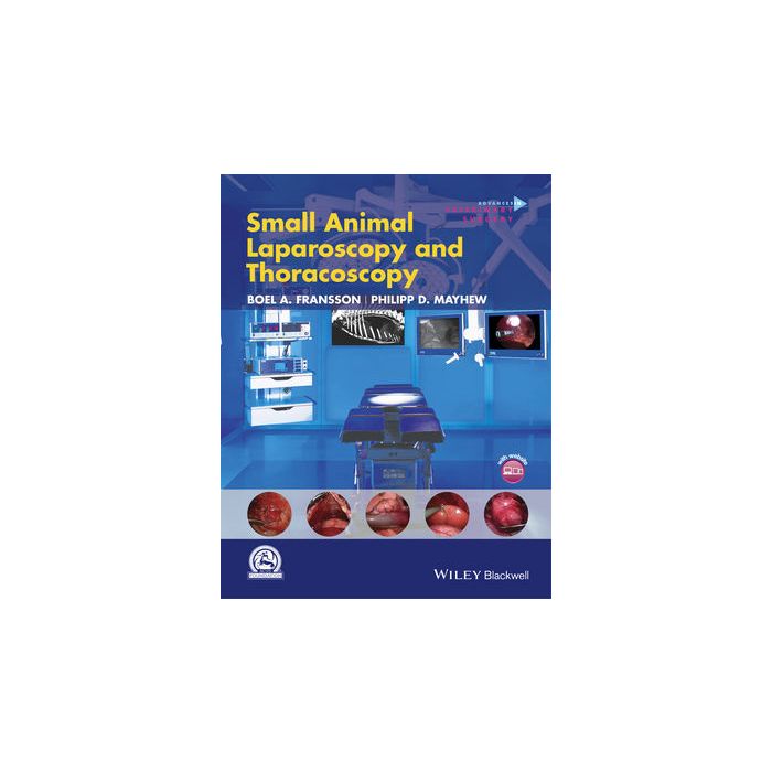 Small Animal Laparoscopy and Thoracoscopy Fransson Boel A.; Mayhew Philipp D. Wiley - Blackwell 9781118845967 Small Animal Laparoscopy and Thoracoscopy Fransson Boel A.; Mayhew Philipp D. Wiley - Blackwell 9781118845967