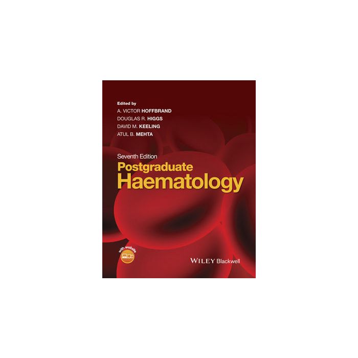 Postgraduate Haematology, 7ed. Hoffbrand Victor Wiley - Blackwell 9781118854327 Postgraduate Haematology, 7ed. Hoffbrand Victor Wiley - Blackwell 9781118854327