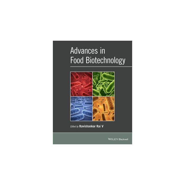 Advances in Food Biotechnology Rai V Ravishankar Wiley - Blackwell 9781118864555 Advances in Food Biotechnology Rai V Ravishankar Wiley - Blackwell 9781118864555