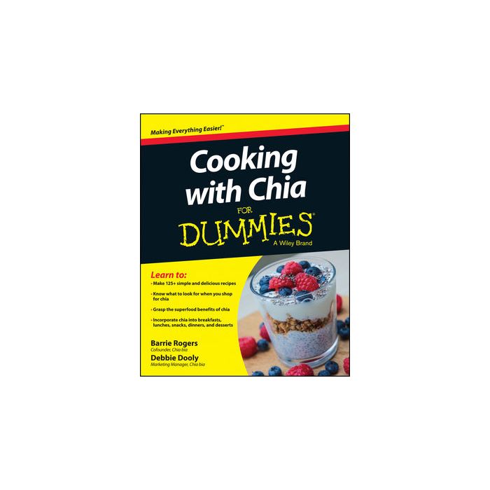 Cooking with Chia For Dummies  Rogers Barrie; Dooly Debbie  Wiley - Blackwell  9781118867068