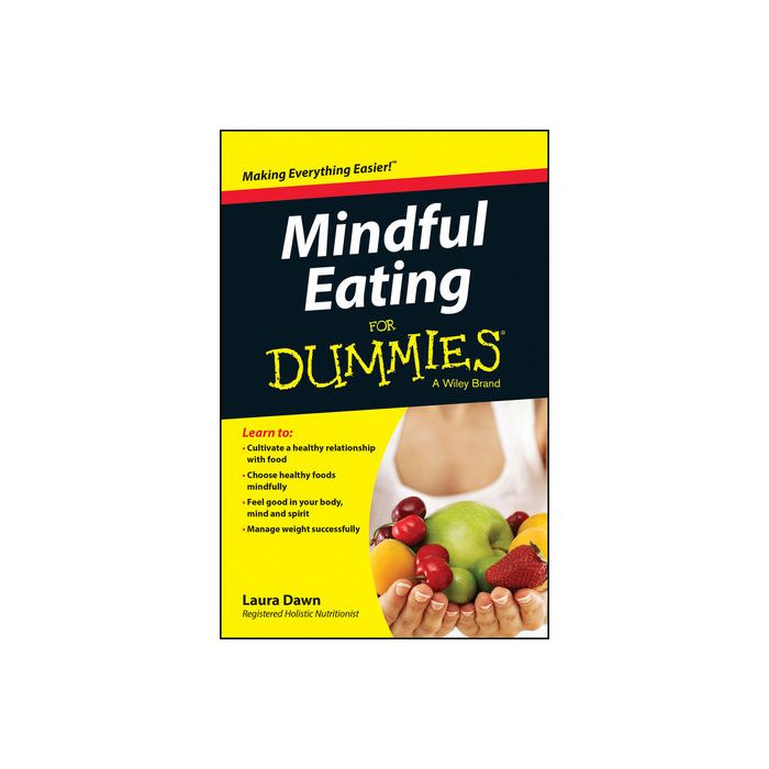 Mindful Eating For Dummies  Dawn Laura  Wiley - Blackwell  9781118877685