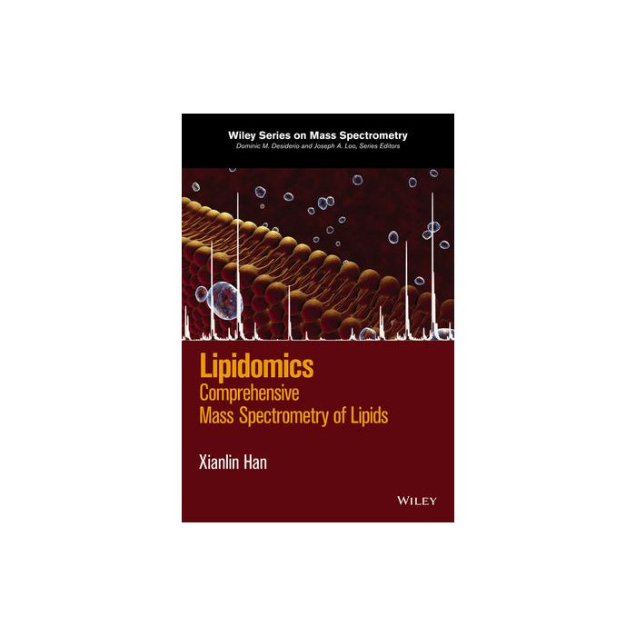 Lipidomics: Comprehensive Mass Spectrometry of Lipids  Han Xianlin  Wiley - Blackwell  9781118893128