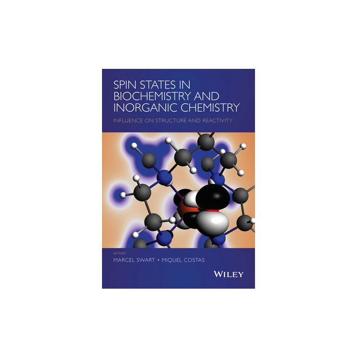 Spin States in Biochemistry and Inorganic Chemistry: Influence on Structure and Reactivity Swart Marcel; Costas Miquel Wiley - Blackwell 9781118898314 Spin States in Biochemistry and Inorganic Chemistry: Influence on Structure and Reactivity Swart Marcel; Costas Miquel Wiley - Blackwell 9781118898314