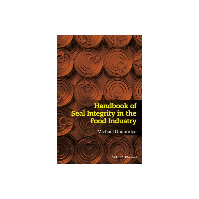 Handbook of Seal Integrity in the Food Industry Dudbridge Michael Wiley - Blackwell 9781118904565 Handbook of Seal Integrity in the Food Industry Dudbridge Michael Wiley - Blackwell 9781118904565