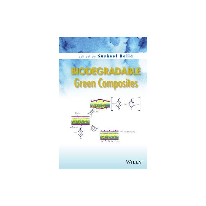 Biodegradable Green Composites Kalia Susheel Wiley - Blackwell 9781118911099 Biodegradable Green Composites Kalia Susheel Wiley - Blackwell 9781118911099