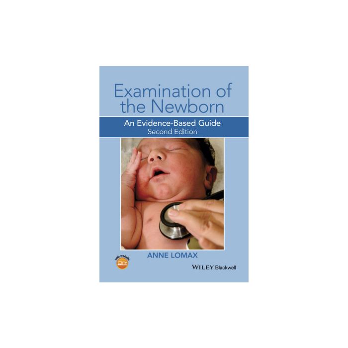 Examination of the Newborn: An Evidence-Based Guide, 2ed.  Lomax Anne  Wiley - Blackwell  9781118913192