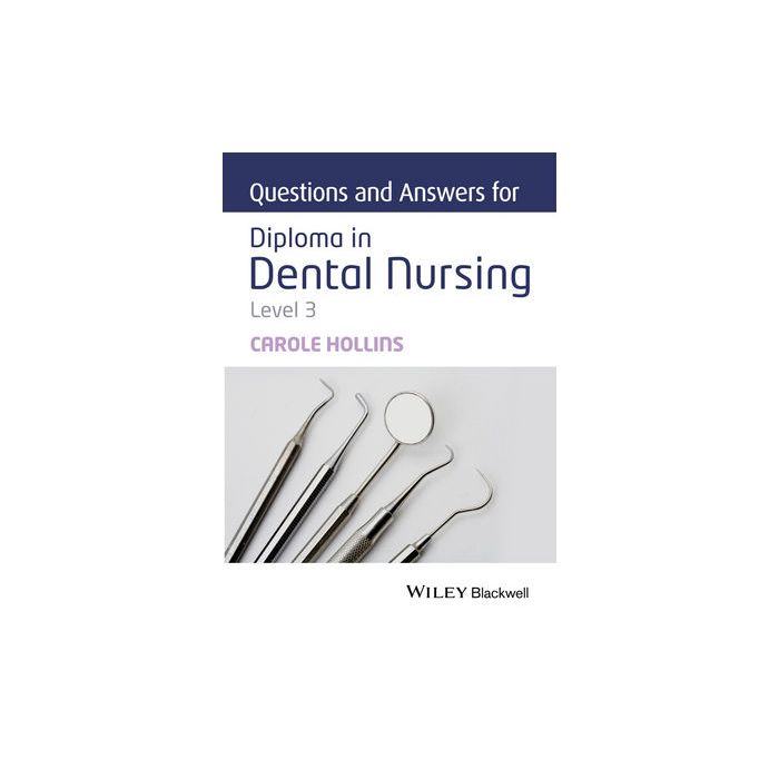 Questions and Answers for Diploma in Dental Nursing, Level 3 Hollins Carole Wiley - Blackwell 9781118923788 Questions and Answers for Diploma in Dental Nursing, Level 3 Hollins Carole Wiley - Blackwell 9781118923788