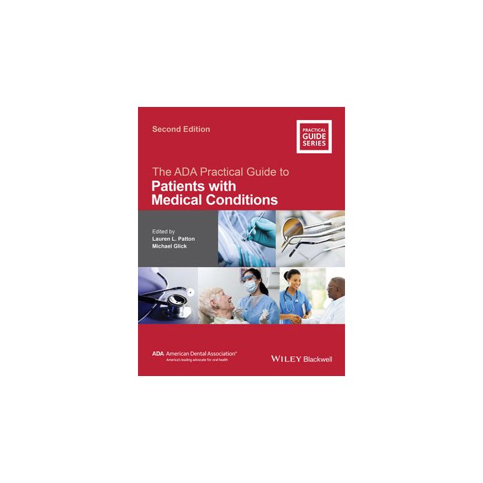 The ADA Practical Guide to Patients with Medical Conditions, 2ed.  Patton Lauren L.; Glick Michael  Wiley - Blackwell  9781118924402