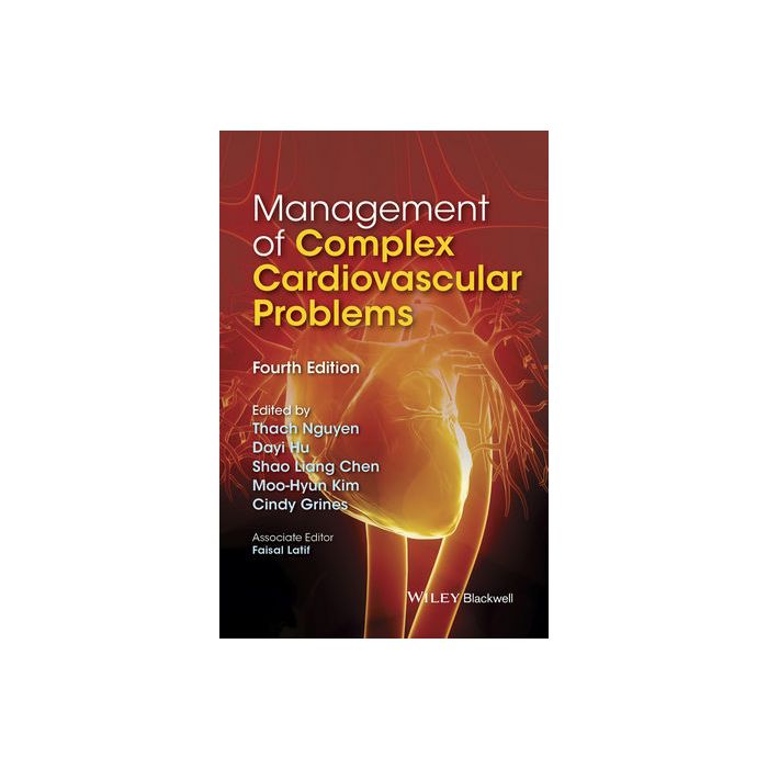 Management of Complex Cardiovascular Problems, 4ed. Nguyen Thach; Hu Dayi; Chen Shao Liang; Kim Moo Hyun; Grines Cindy L. Wiley - Blackwell 9781118965030 Management of Complex Cardiovascular Problems, 4ed. Nguyen Thach; Hu Dayi; Chen Shao Liang; Kim Moo Hyun; Grines Cindy L. Wiley - Blackwell 9781118965030