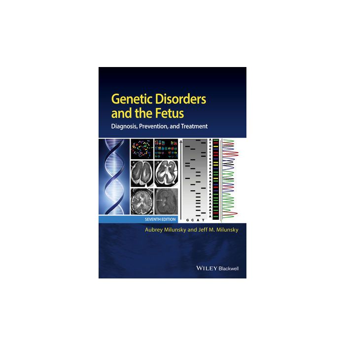 Genetic Disorders and the Fetus: Diagnosis, Prevention and Treatment, 7ed.  Milunsky Aubrey; Milunsky Jeff M.  Wiley - Blackwell  9781118981528