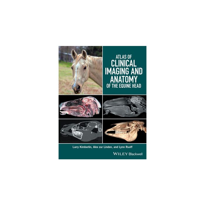 Atlas of Clinical Imaging and Anatomy of the Equine Head  Kimberlin Larry; zur Linden Alex; Ruoff Lynn  Wiley - Blackwell  9781118988978