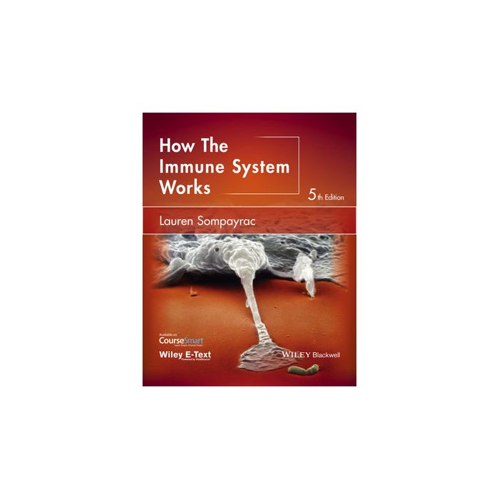 How the Immune System Works, 5ed.  Sompayrac Lauren M.  Wiley - Blackwell  9781118997772 How the Immune System Works, 5ed.  Sompayrac Lauren M.  Wiley - Blackwell  9781118997772