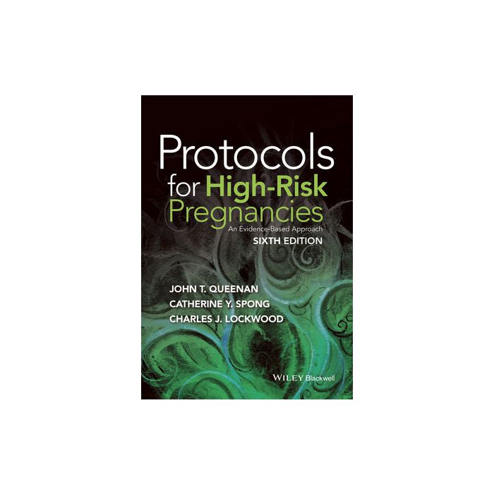 Protocols for High-Risk Pregnancies: An Evidence-Based Approach, 6ed. Queenan John T.; Spong Catherine Y.; Lockwood Charles J. Wiley - Blackwell 9781119000877 Protocols for High-Risk Pregnancies: An Evidence-Based Approach, 6ed. Queenan John T.; Spong Catherine Y.; Lockwood Charles J. Wiley - Blackwell 9781119000877
