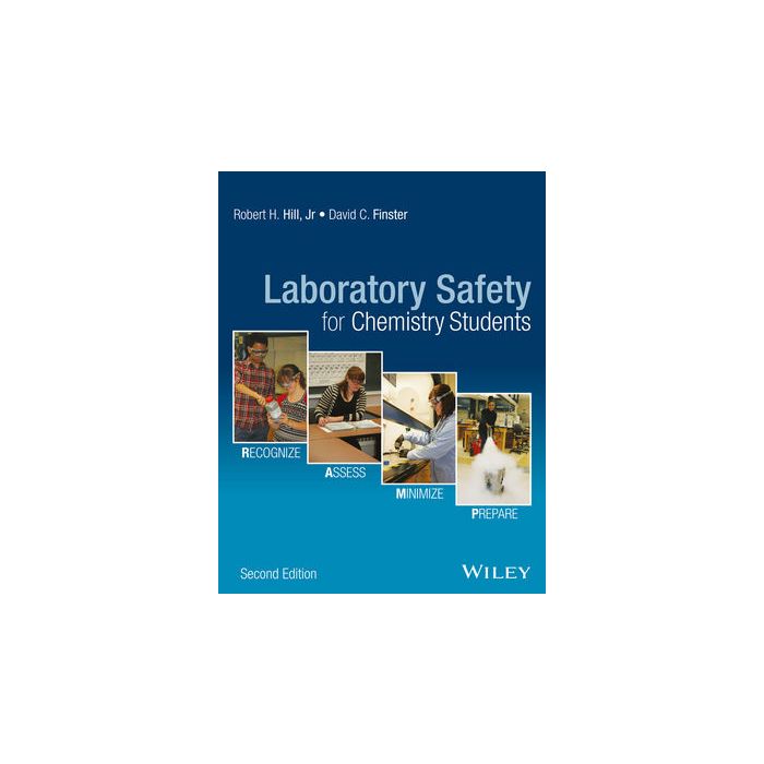 Laboratory Safety for Chemistry Students, 2ed. Hill Robert H.; Finster David C. Wiley - Blackwell 9781119027669 Laboratory Safety for Chemistry Students, 2ed. Hill Robert H.; Finster David C. Wiley - Blackwell 9781119027669