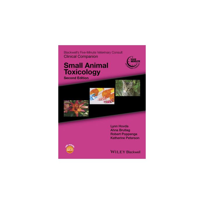 Blackwell's Five-Minute Veterinary Consult Clinical Companion: Small Animal Toxicology Hovda Lynn R.; Brutlag Ahna G.; Poppenga Robert H.; Peterson Katie Wiley - Blackwell 9781119036548 Blackwell's Five-Minute Veterinary Consult Clinical Companion: Small Animal Toxicology Hovda Lynn R.; Brutlag Ahna G.; Poppenga Robert H.; Peterson Katie Wiley - Blackwell 9781119036548